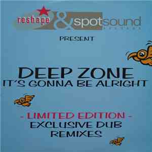 Deep Zone - It's Gonna Be Alright (Exclusive Dub Remixes)