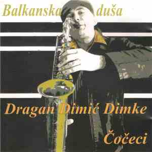 Dragan Dimić Dimke - Balkanska Duša - Čočeci