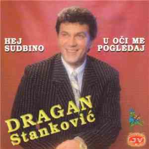Dragan Stanković  - Hej Sudbino / U Oči Me Pogledaj