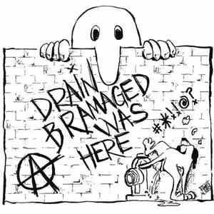 Drain Bramaged - Drain Bramaged Was Here