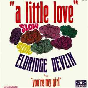 Eldridge Devlin - A Little Love / You're My Girl