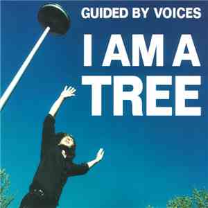 Guided By Voices - I Am A Tree