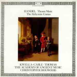 Handel - Kwella • Cable • Thomas, The Academy Of Ancient Music, Christopher Hogwood - Theatre Music (The Alchymist • Comus)