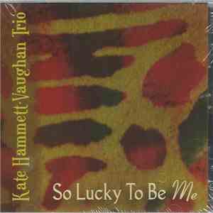 Kate Hammett-Vaughn Trio - So Lucky To Be Me