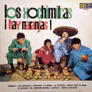 Los Xochimilcas - ¡Hay Naranjas!