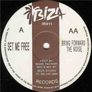Noise Factory - Set Me Free / Bring Forward The Noise