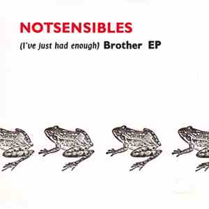 Notsensibles - (I've Just Had Enough) Brother EP