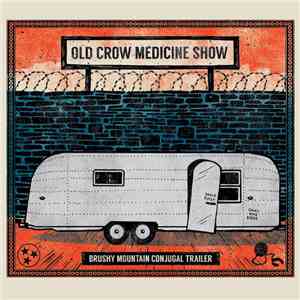Old Crow Medicine Show - Brushy Mountain Conjugal Trailer