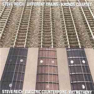 Steve Reich - Kronos Quartet / Pat Metheny - Different Trains / Electric Co ...