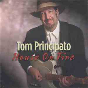 Tom Principato - House On Fire