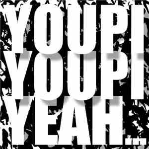 Youpi Youpi Yeah - Youpi Youpi Yeah
