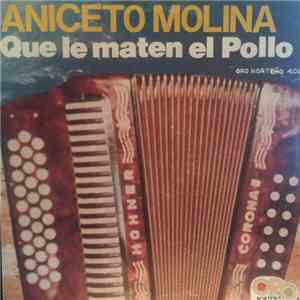Aniceto Molina - Que Le Maten El Pollo