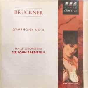 Bruckner, Hallé Orchestra, Sir John Barbirolli - Symphony No. 8