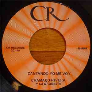 Chamaco Rivera Y Su Orquesta - Cantando Yo Me Voy / Droga