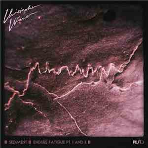 Christopher Waver - Sediment / Endure Fatigue Pt. 1 And 2