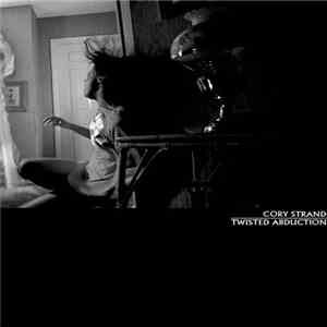 Cory Strand - Twisted Abduction