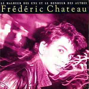 Frédéric Chateau - Le Malheur Des Uns Et Le Bonheur Des Autres
