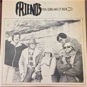 Friends  - How Long Has It Been