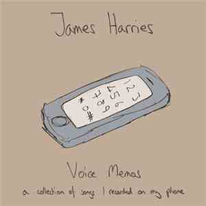 James Harries - Voice Memos: A Collection Of Songs I Recorded On My Phone