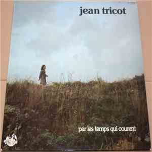 Jean Tricot - Par Les Temps Qui Courent