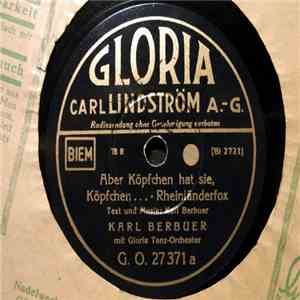 Karl Berbuer Mit Gloria Tanz-Orchester - Aber Köpfchen Hat Sie, Köpfchen .. ...