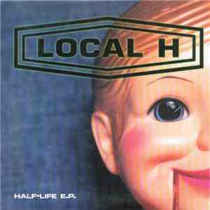 Local H - Half-Life E.P.