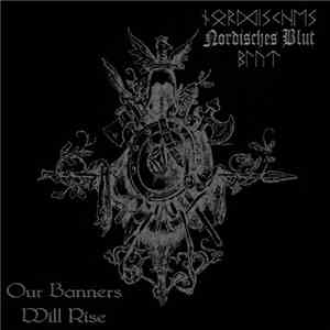 Nordisches Blut - Our Banners Will Rise
