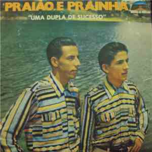 Praião E Prainha - Uma Dupla De Sucesso