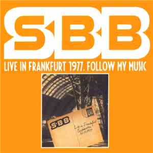 SBB - Live In Frankfurt 1977. Follow My Music