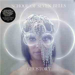 School Of Seven Bells - Ghostory