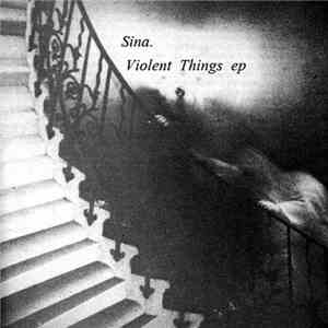 Sina. - Violent Things EP