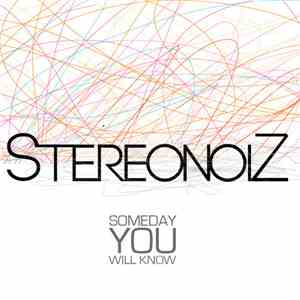Stereonoiz - Someday You Will Know