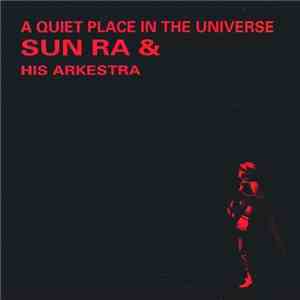 Sun Ra & His Arkestra - A Quiet Place In The Universe