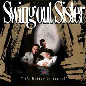 Swing Out Sister - It's Better To Travel