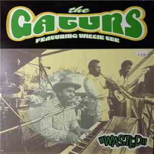 The Gaturs Featuring Willie Tee - Wasted