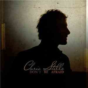Chris Stills - Don't Be Afraid