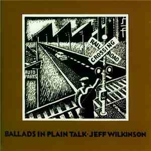 Jeff Wilkinson  - Ballads In Plain Talk