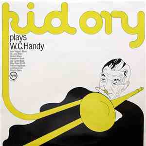 Kid Ory - Kid Ory Plays W.C. Handy