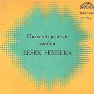 Lešek Semelka - Chceš Mít Ještě Víc / Zvolna