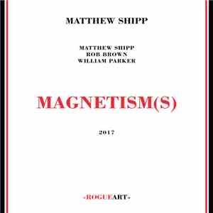 Matthew Shipp, William Parker, Rob Brown  - Magnetism(s)