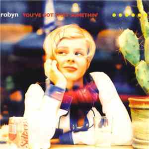 Robyn - You've Got That Somethin'