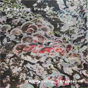 Subversive Intentions - Kingdom Fungi