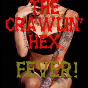 The Crawlin' Hex - FEVER!
