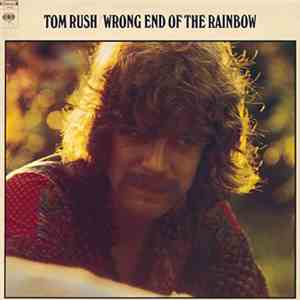 Tom Rush - Wrong End Of The Rainbow