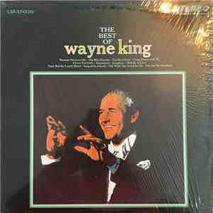 Wayne King And His Orchestra - The Best Of Wayne King