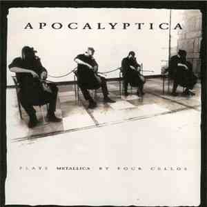 Apocalyptica - Plays Metallica By Four Cellos