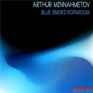 Arthur Minnahmetov - Blue Smoke / Sofaroom