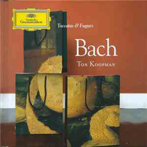 Bach – Ton Koopman - Toccatas & Fugues