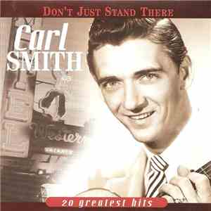 Carl Smith  - Don’t Just Stand There: 20 Greatest Hits