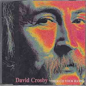 David Crosby - Through Your Hands